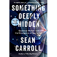 Something Deeply Hidden: Quantum Worlds and the Emergence of Spacetime (English Edition)